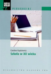 Szkoła w XX Wieku - Podręczniki dla szkół wyższych - miniaturka - grafika 1