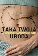 Felietony i reportaże - Taka twoja uroda. Jak endometrioza... z autografem - miniaturka - grafika 1