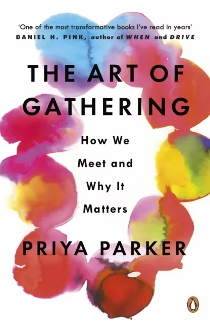 Priya Parker The Art of Gathering How We Meet and Why It Matters