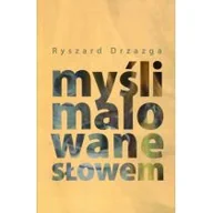 Poezja - Wydawnictwo Naukowe PWN Myśli malowane słowem - Ryszard Drzazga - miniaturka - grafika 1