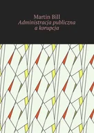 E-booki - nauka - Administracja publiczna a korupcja - miniaturka - grafika 1