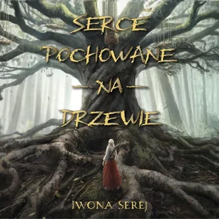 Serce pochowane na drzewie - Audiobooki - fantastyka i horror - miniaturka - grafika 1