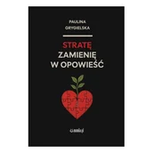 Poezja - Stratę zamienię w opowieść - Paulina Grygielska - książka - miniaturka - grafika 1