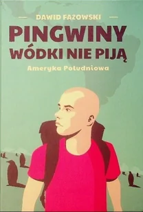 Pingwiny wódki nie piją - Felietony i reportaże - miniaturka - grafika 1