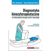 Książki medyczne - Diagnostyka kinezyterapeutyczna w schorzeniach narządu ruchu i neurologii - miniaturka - grafika 1