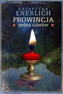 E-booki - literatura polska - Prowincja pełna czarów Katarzyna Enerlich - miniaturka - grafika 1