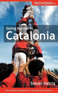 Summertime Publishing Ltd Going Native in Catalonia - Harris Simon - Obcojęzyczne przewodniki, mapy i atlasy - miniaturka - grafika 1
