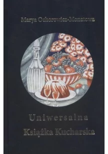 Ochorowicz-Monatowa Maria Uniwersalna Książka Kucharska - mamy na stanie, wyślemy natychmiast - Archeologia - miniaturka - grafika 2