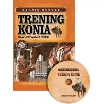 Wiedza Powszechna Trening konia - DENNIS BROUSE - Poradniki hobbystyczne - miniaturka - grafika 2