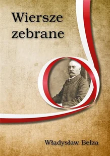 Wiersze zebrane Władysław Bełza Władysław Bełza - Poezja - miniaturka - grafika 2