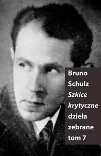 Słowo obraz terytoria Dzieła zebrane. Tom 7. Szkice krytyczne Bruno Schulz - Filologia i językoznawstwo - miniaturka - grafika 1