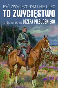 Być zwyciężonym i nie ulec to zwycięstwo - Historia Polski - miniaturka - grafika 2