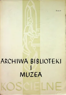 Archiwa Biblioteki I Muzea Kościelne Tom 9 - Historia świata - miniaturka - grafika 1