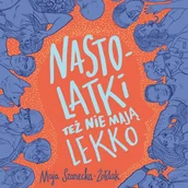 Audiobooki dla dzieci i młodzieży - Nastolatki też nie mają lekko - miniaturka - grafika 1