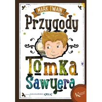 Greg Kolorowa Klasyka. Przygody Tomka Sawyera - Mark Twain - Lektury szkoła podstawowa - miniaturka - grafika 2