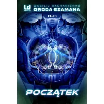 Droga Szamana Etap 1 Początek w.2020 Wasilij Machanienko - Literatura popularno naukowa dla młodzieży - miniaturka - grafika 3