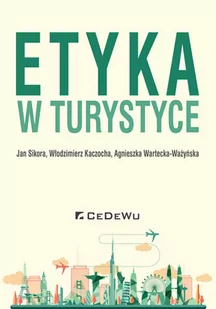 CeDeWu Etyka w turystyce - Jan Sikora, Włodzimierz Kaczocha - Podręczniki dla szkół wyższych - miniaturka - grafika 1