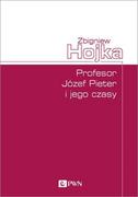 Biografie i autobiografie - Profesor Józef Pieter i jego czasy Hojka Zbigniew - miniaturka - grafika 1
