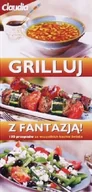 Książki kucharskie - Grilluj z fantazją - miniaturka - grafika 1