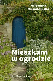 Mieszkam w ogrodzie - Małgorzata Musiałowska - książka - Poezja - miniaturka - grafika 1