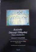 Felietony i reportaże - Kościoły Diecezji Elbląskiej Nasze dziedzictwo Tom II - miniaturka - grafika 1