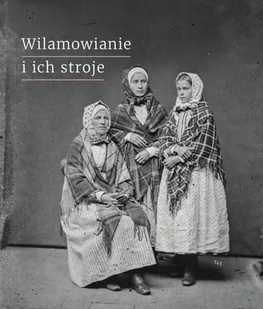 Wilamowianie i ich stroje Dokumentacja Nowa - Nauki przyrodnicze - miniaturka - grafika 1
