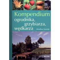 Bellona Arkadiusz Iwaniuk Kompendium ogrodnika, grzybiarza, wędkarza - Rośliny i zwierzęta - miniaturka - grafika 1