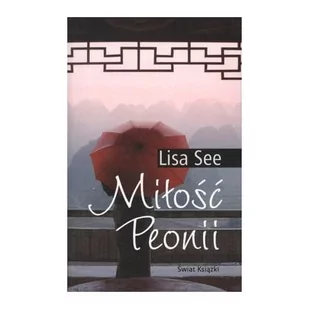 Miłość Peonii - Lisa See - pocket NOWA - Literatura obyczajowa - miniaturka - grafika 1