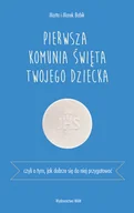 Poradniki dla rodziców - WAM Pierwsza Komunia Święta Twojego Dziecka - Babik Marta i Marek - miniaturka - grafika 1