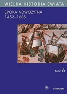 Historia świata - Wielka historia świata Tom 6 Narodziny świata nowożytnego 1453 - 1605 - miniaturka - grafika 1