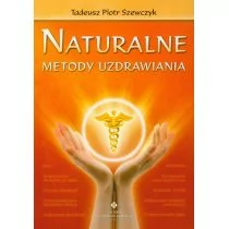 Studio Astropsychologii Naturalne metody uzdrawiania - Szewczyk Tadeusz Piotr - Ezoteryka - miniaturka - grafika 3