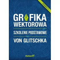 Glitschka Von, Cieślak Piotr Grafika wektorowa Szkolenie podstawowe - mamy na stanie, wyślemy natychmiast - Grafika i DTP - miniaturka - grafika 1