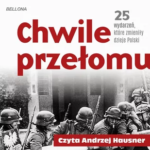 Chwile przełomu. 25 wydarzeń, które zmieniły dzieje Polski - Audiobooki - historia - miniaturka - grafika 1