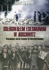 Mireki Usługiwałem esesmanom w Auschwitz Józef Seweryn - Historia Polski - miniaturka - grafika 1