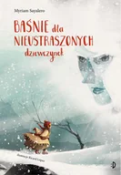 Literatura popularno naukowa dla młodzieży - Baśnie dla nieustraszonych dziewczynek - miniaturka - grafika 1