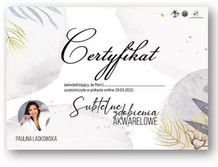 Certyfikat ze szkolenia online Subtelne zdobienia Akwarelowe by Paulina Laskowska wersja Drukowana - Pozostałe akcesoria kosmetyczne - miniaturka - grafika 1