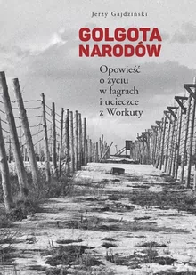 Jerzy Gajdziński Golgota Narodów II Wydanie - Pamiętniki, dzienniki, listy - miniaturka - grafika 1