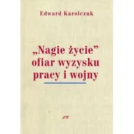 Historia świata - CB Edward Karolczuk "Nagie życie" ofiar wyzysku pracy i wojny - miniaturka - grafika 1