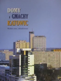 Domy i gmachy Katowic - Książki o kulturze i sztuce - miniaturka - grafika 1