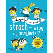 Baśnie, bajki, legendy - Isabelle Filliozat Strach wróg czy przyjaciel$102 Akceptuję co czuję - miniaturka - grafika 1