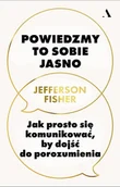 Poradniki hobbystyczne - Powiedzmy to sobie jasno. Jak prosto się komunikować, by dojść do porozumienia - miniaturka - grafika 1