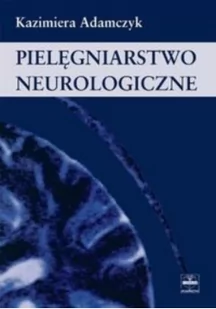 Czelej Adamczyk Kazimiera Pielęgniarstwo neurologiczne - Podręczniki dla szkół wyższych - miniaturka - grafika 2