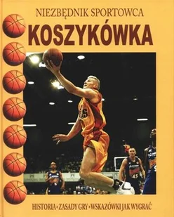 Koszykówka. Niezbędnik sportowca - Poradniki hobbystyczne - miniaturka - grafika 1