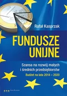 E-booki - biznes i ekonomia - Fundusze unijne. Szansa na rozwój małych i średnich przedsiębiorstw. Budżet na lata 2014-2020 - miniaturka - grafika 1
