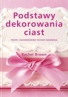 Podstawy Dekorowania Ciast - Ciasta, desery, wypieki - miniaturka - grafika 1