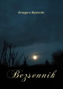 Bezsennik - Grzegorz Mysiorski - Poezja - miniaturka - grafika 1