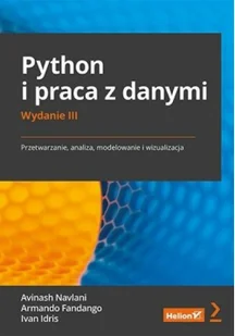 Helion Python i praca z danymi Przetwarzanie, analiza, modelowanie i wizualizacja - Książki o programowaniu - miniaturka - grafika 2