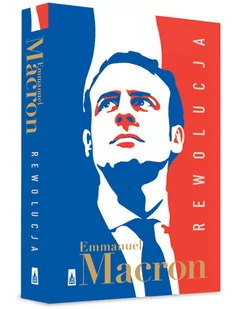 REWOLUCJA EMMANUEL MACRON - Felietony i reportaże - miniaturka - grafika 1