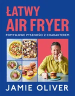 Książki kucharskie - Łatwy air fryer. Pomysłowe pyszności z charakterem - miniaturka - grafika 1