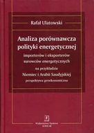 Podręczniki dla szkół wyższych - Analiza porównawcza polityki energetycznej. Importerów i eksporterów surowców energetycznych na przekładzie Niemiec i Arabii Saudyjskiej. Perspektywa - miniaturka - grafika 1